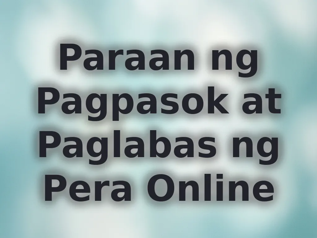 Paraan ng Pagpasok at Paglabas ng Pera