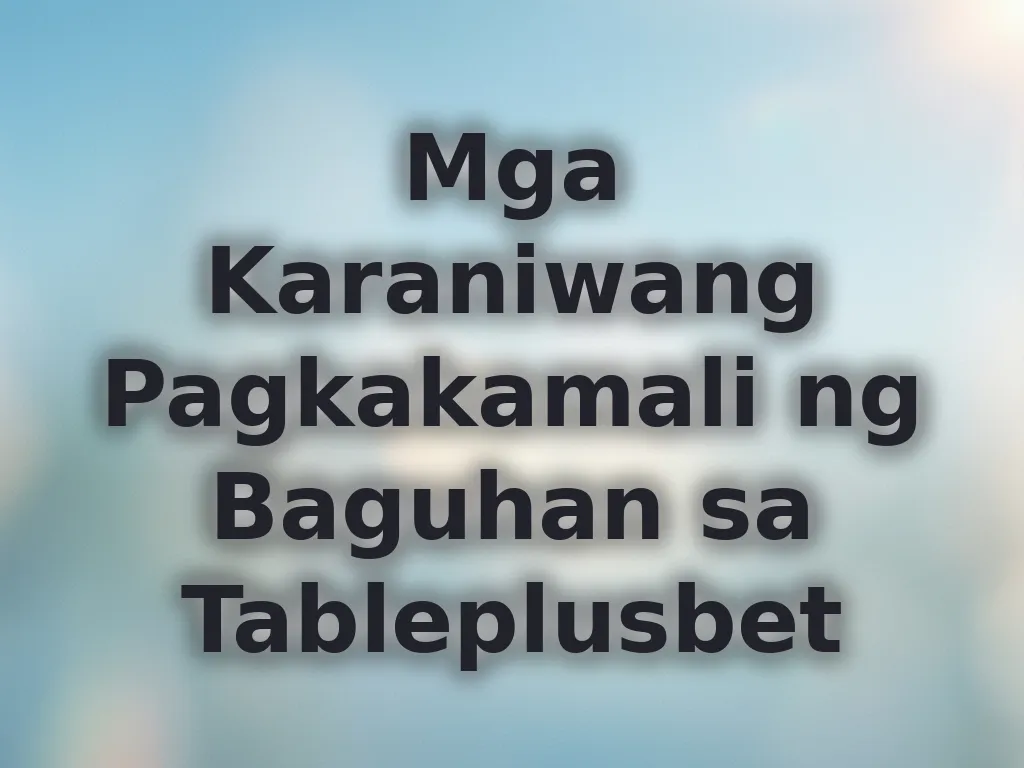 Mga Karaniwang Pagkakamali ng Baguhan